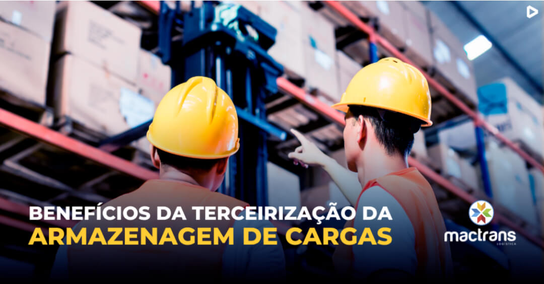 Benefícios da Armazenagem de Cargas Terceirizada para sua Empresa