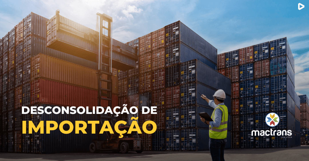 Desconsolidação de Importação - Vantagens