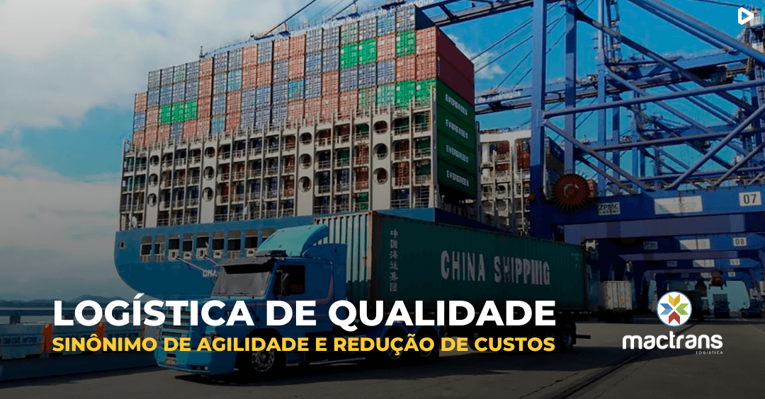 Logística de Qualidade - sinônimo de agilidade e redução de custos