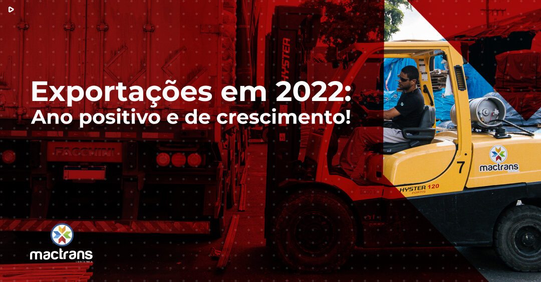 Exportações em 2022: Ano positivo e de crescimento