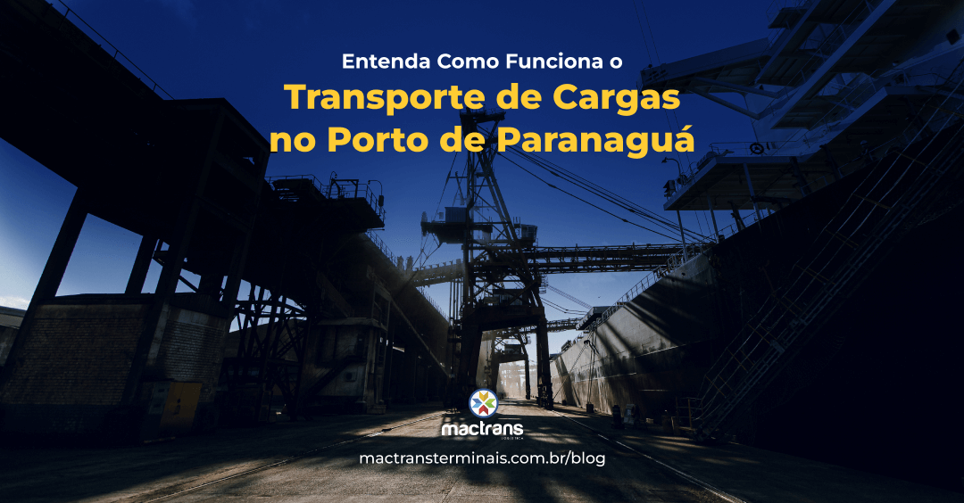 Como Funciona o Transporte de Cargas no Porto de Paranaguá